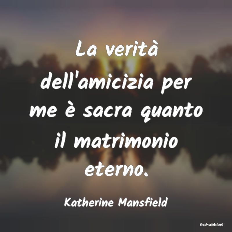 frasi di  Katherine Mansfield
