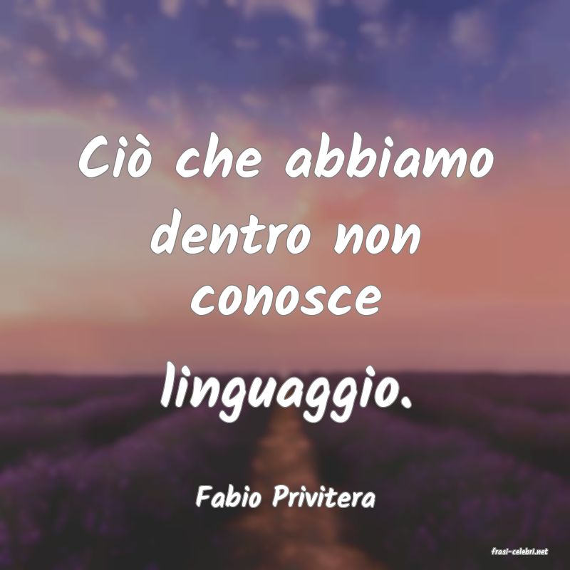 frasi di  Fabio Privitera
