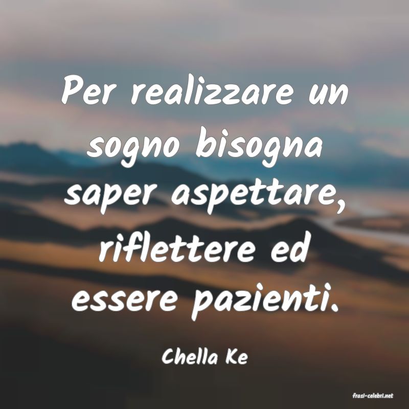 frasi di  Chella Ke
