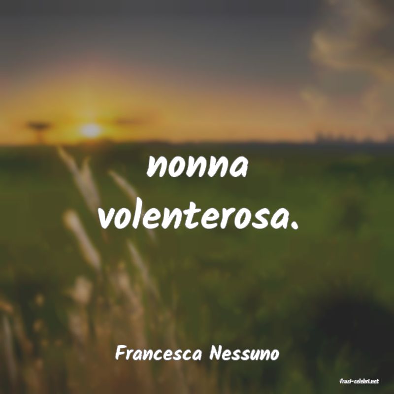 frasi di Francesca Nessuno