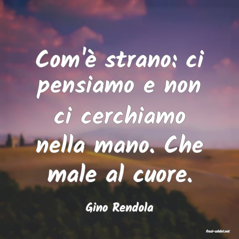 frasi di  Gino Rendola

