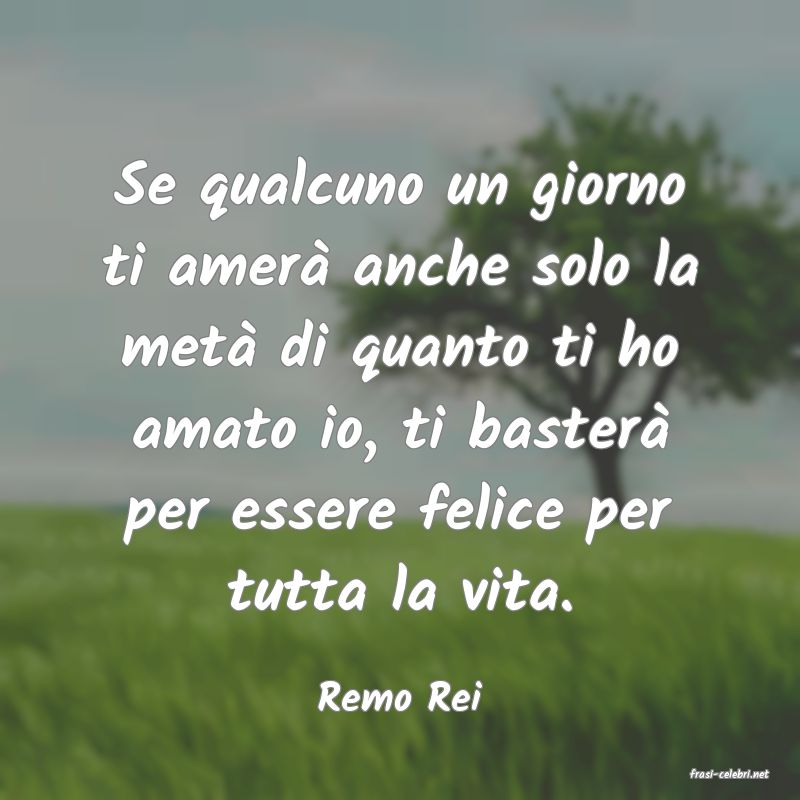 frasi di  Remo Rei
