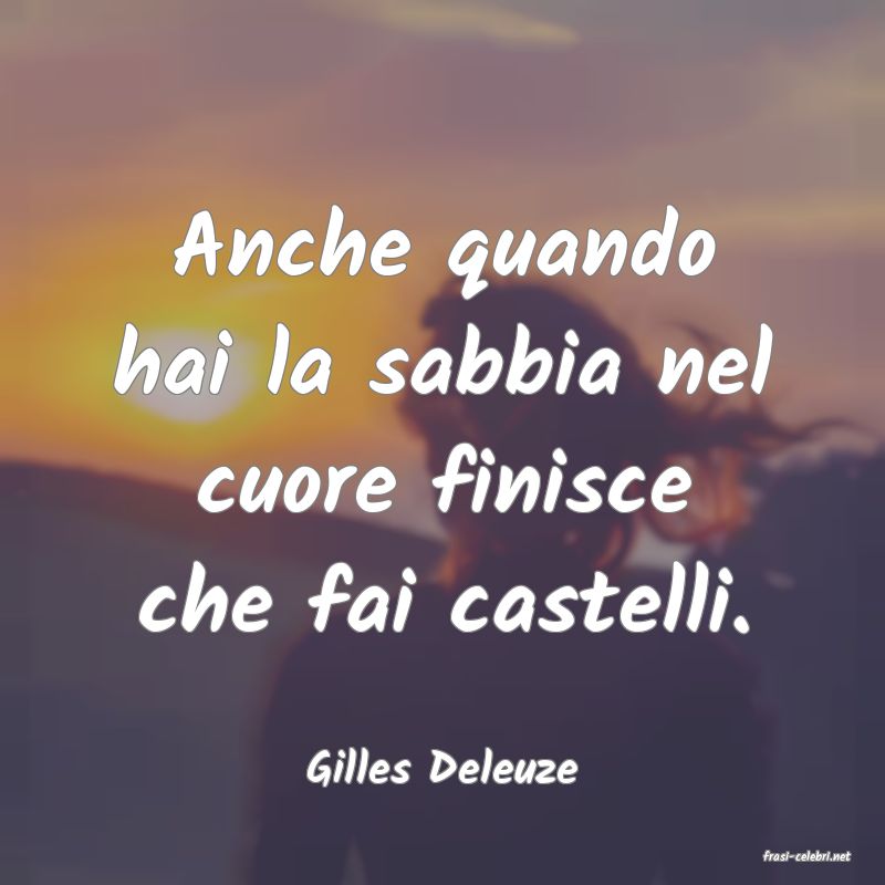 frasi di  Gilles Deleuze
