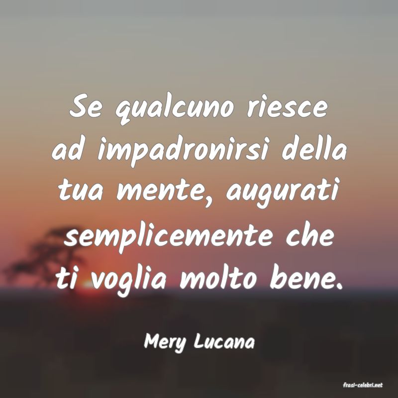 frasi di  Mery Lucana
