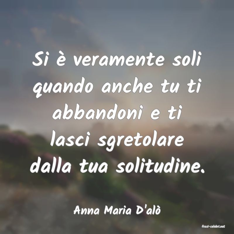 frasi di Anna Maria D'al