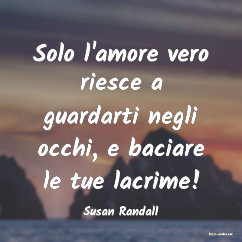 frasi di  Susan Randall
