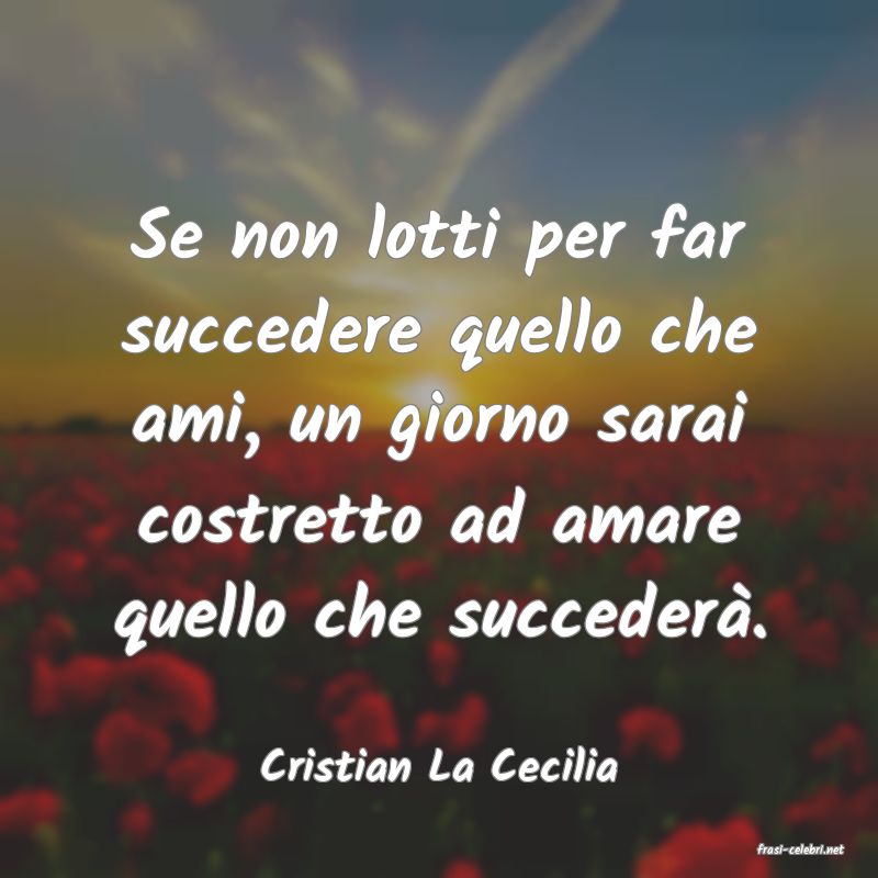 frasi di  Cristian La Cecilia
