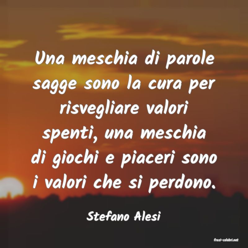 frasi di  Stefano Alesi
