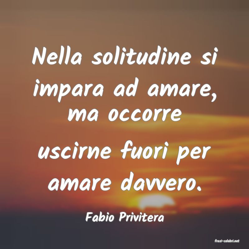 frasi di  Fabio Privitera
