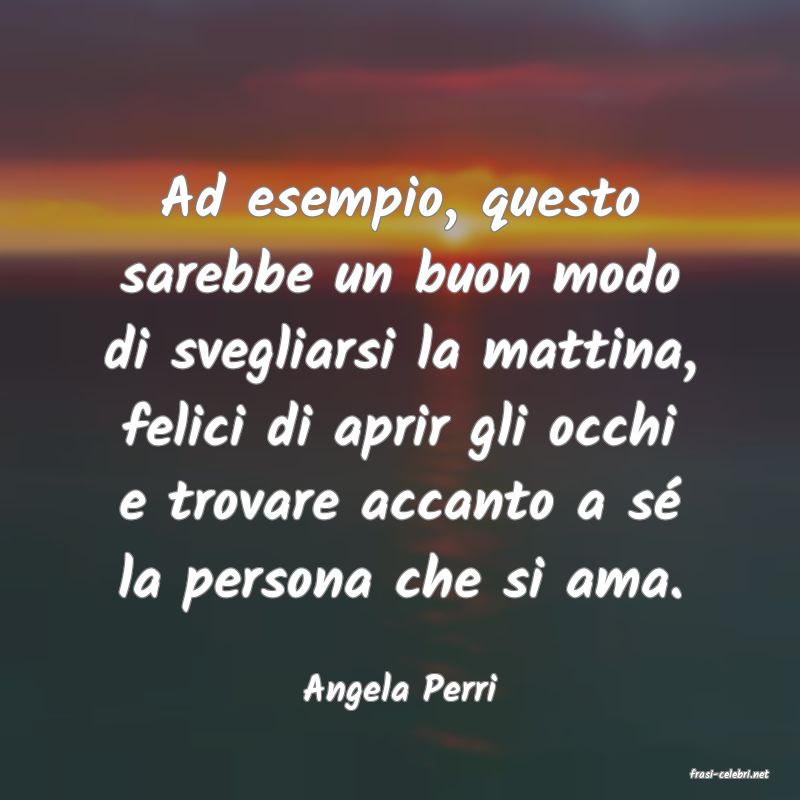 frasi di  Angela Perri
