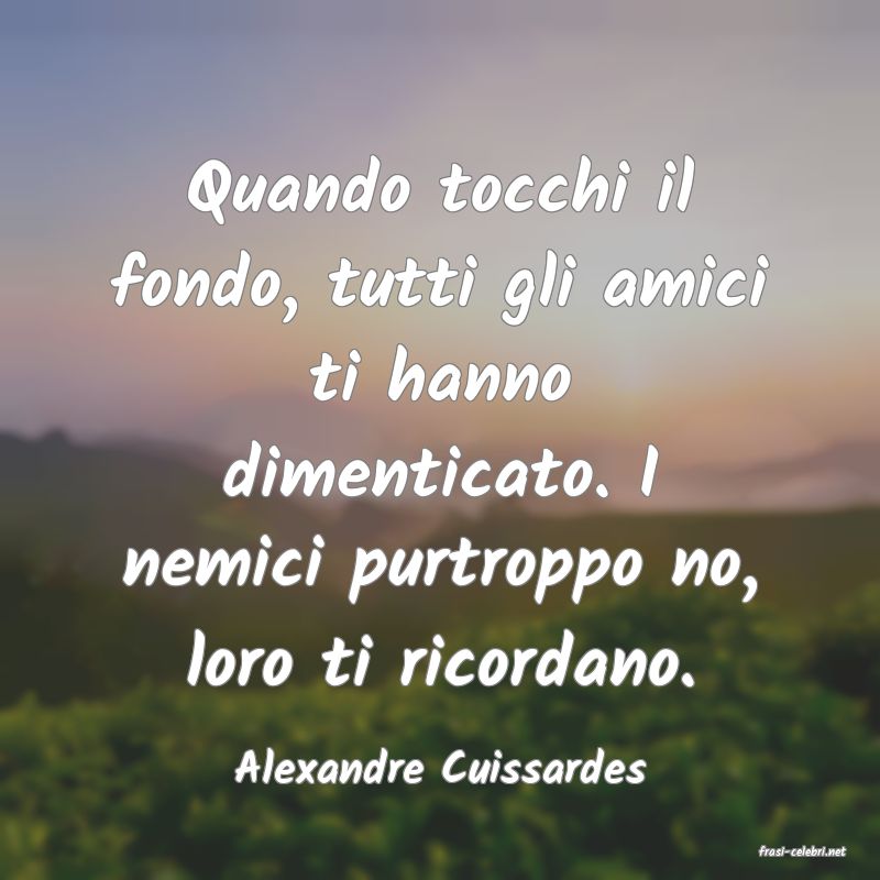 frasi di  Alexandre Cuissardes
