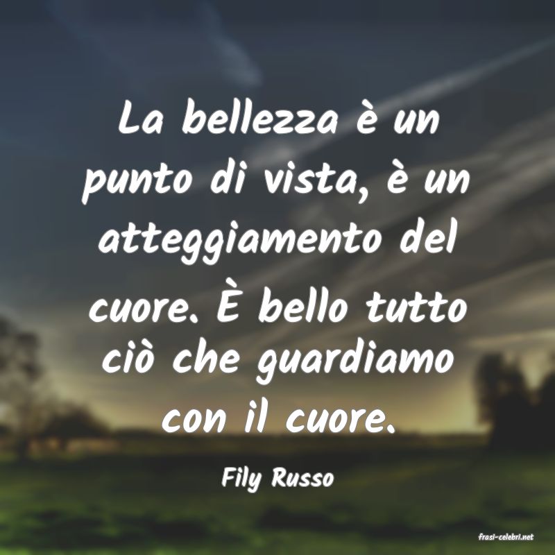 frasi di  Fily Russo
