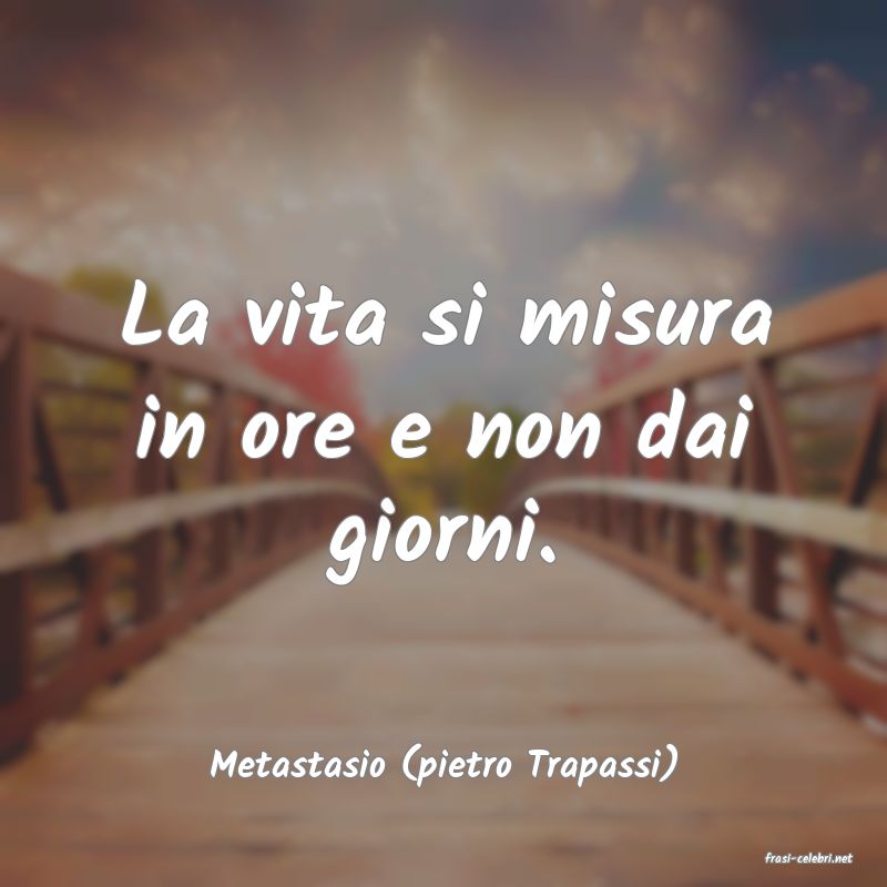 frasi di  Metastasio (pietro Trapassi)
