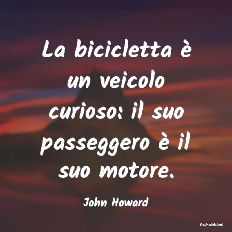 frasi di  John Howard
