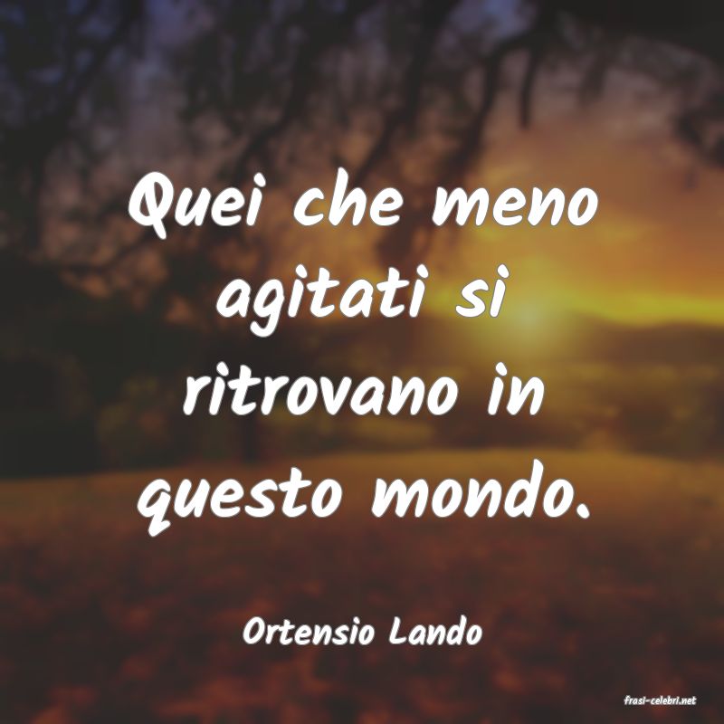 frasi di  Ortensio Lando
