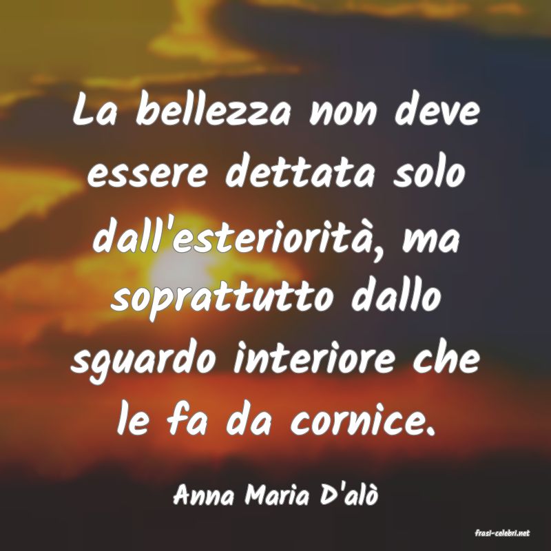 frasi di Anna Maria D'al