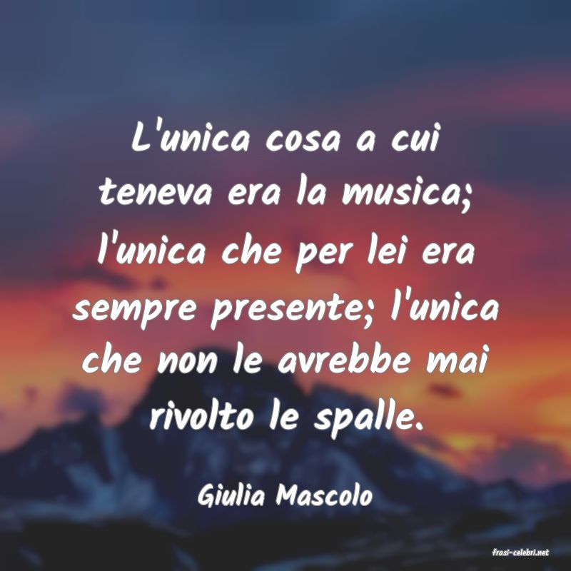 frasi di  Giulia Mascolo
