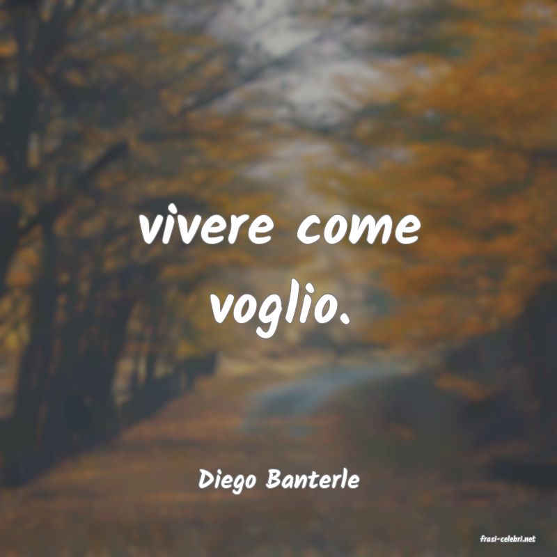 frasi di  Diego Banterle
