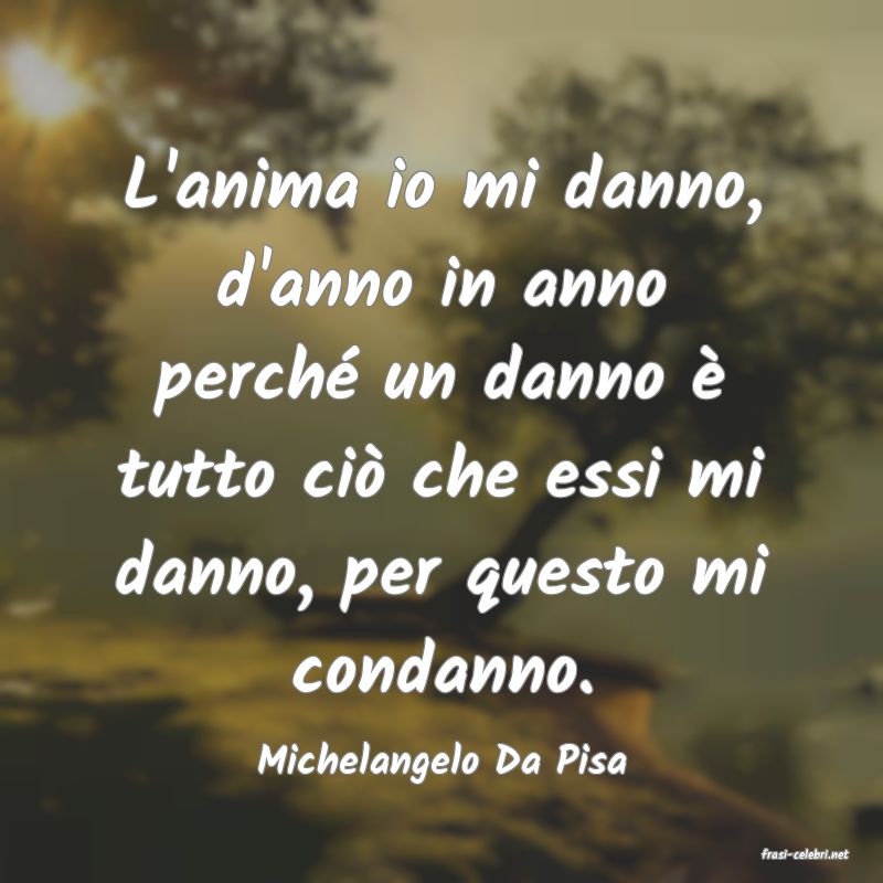 frasi di  Michelangelo Da Pisa
