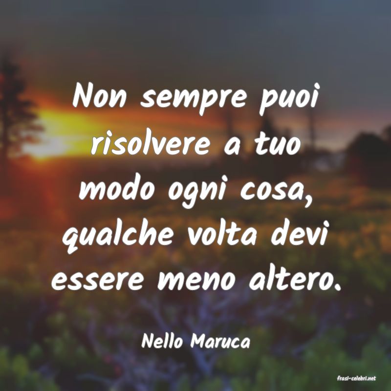 frasi di  Nello Maruca
