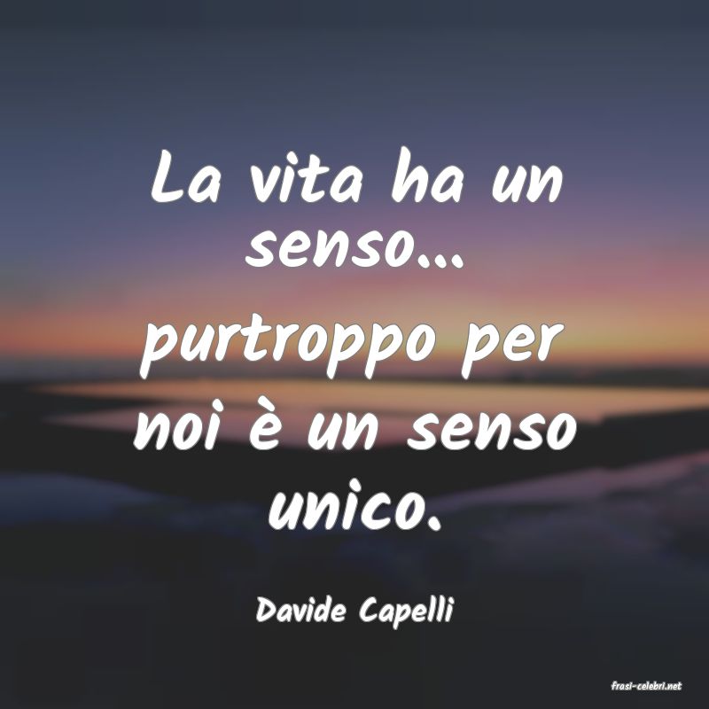 frasi di  Davide Capelli
