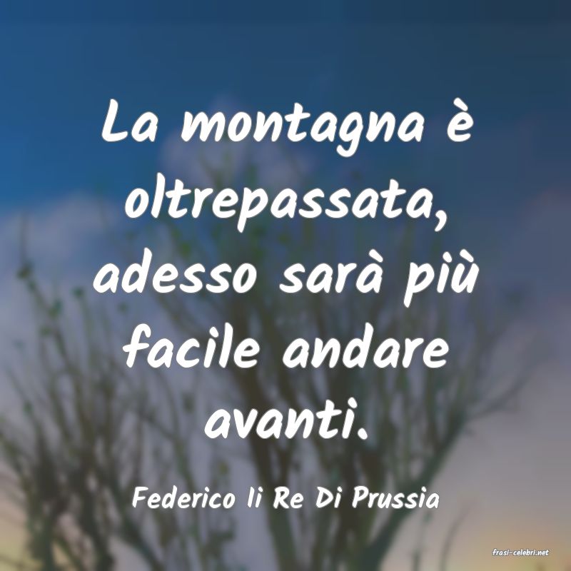 frasi di  Federico Ii Re Di Prussia
