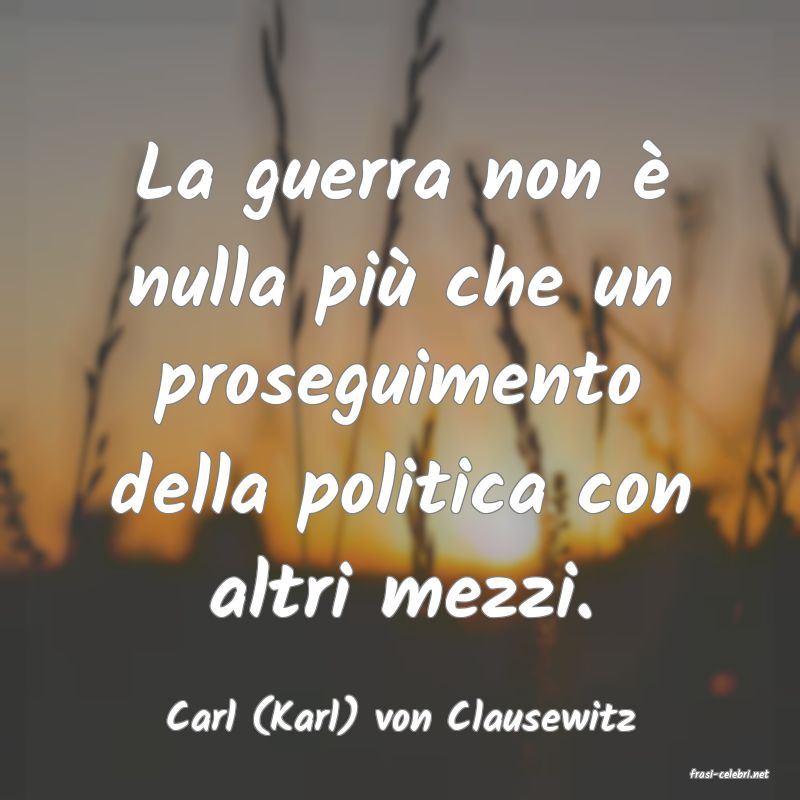 frasi di Carl (Karl) von Clausewitz