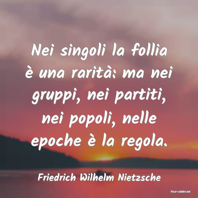 frasi di Friedrich Wilhelm Nietzsche