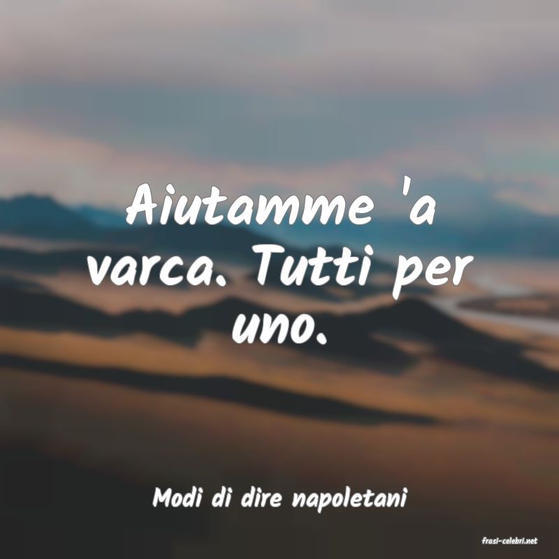 frasi di Modi di dire napoletani