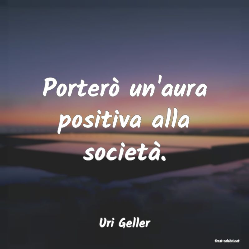 frasi di Uri Geller
