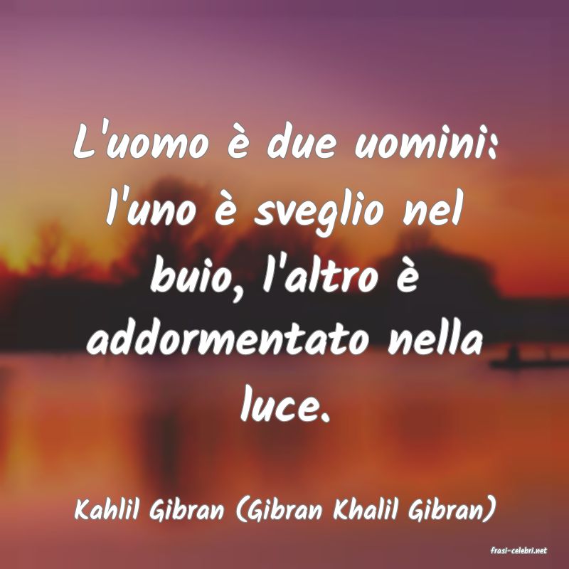 frasi di Kahlil Gibran (Gibran Khalil Gibran)