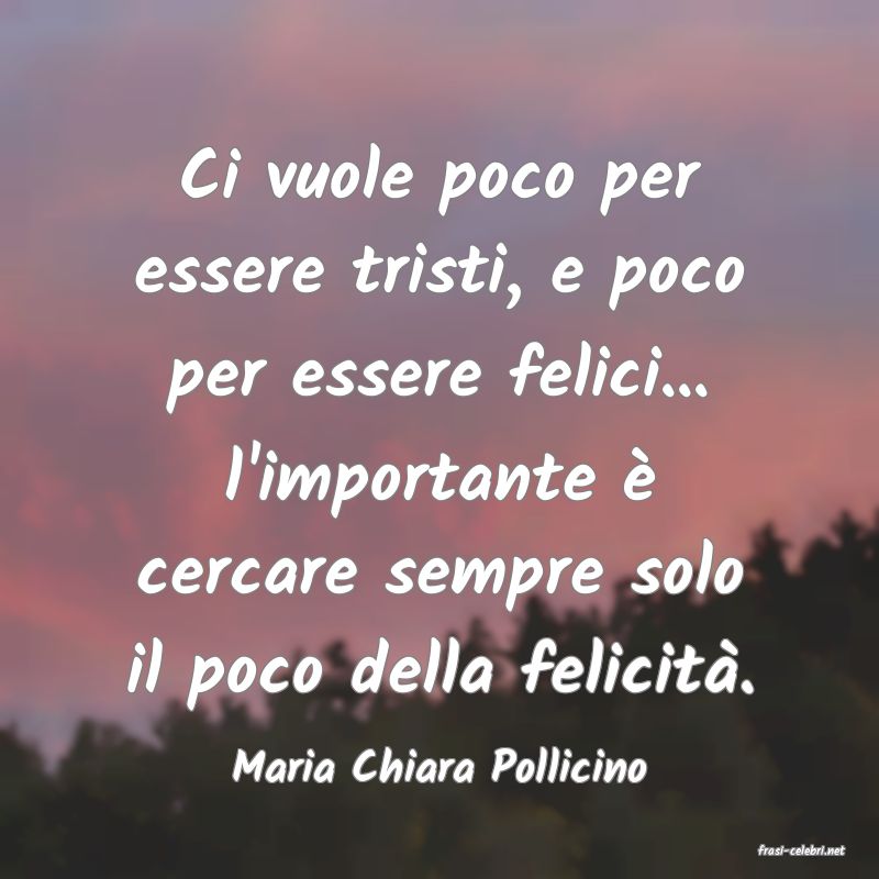 frasi di  Maria Chiara Pollicino
