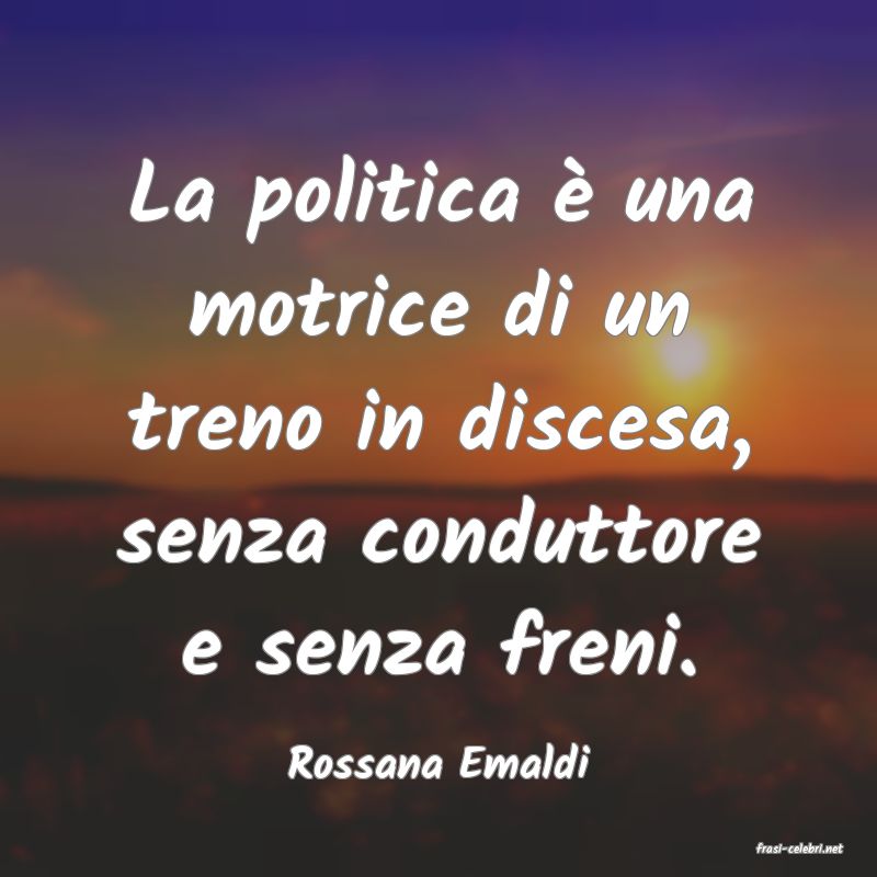 frasi di  Rossana Emaldi
