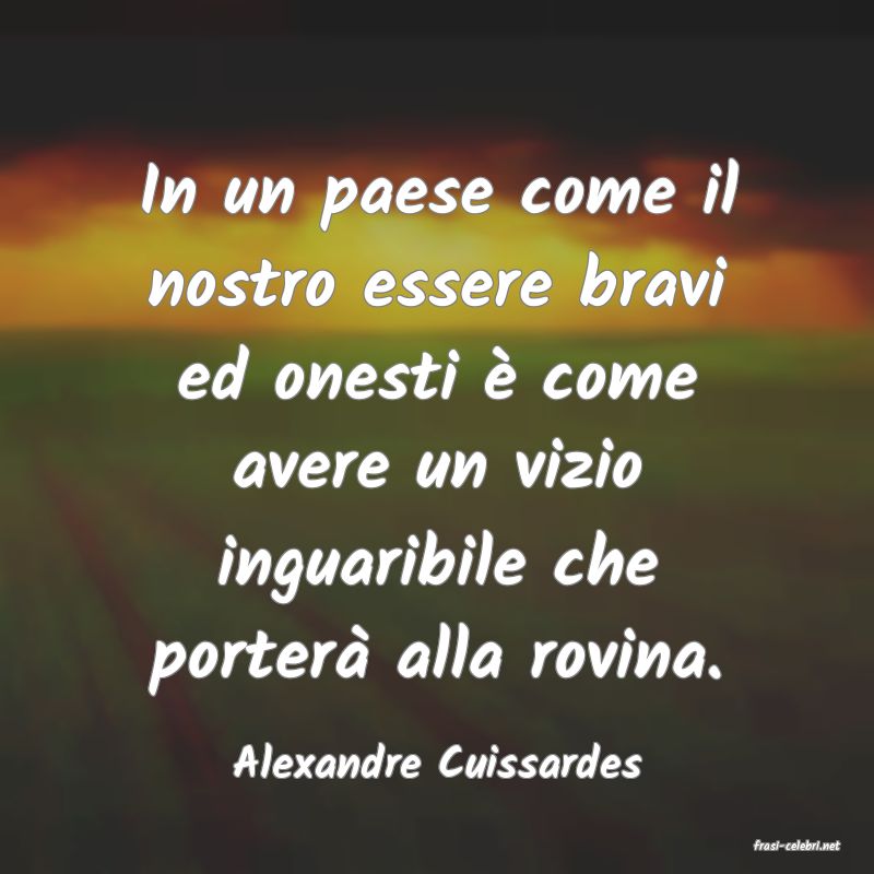 frasi di  Alexandre Cuissardes
