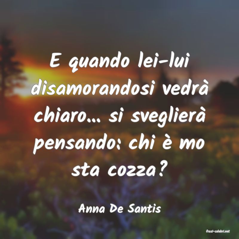 frasi di  Anna De Santis
