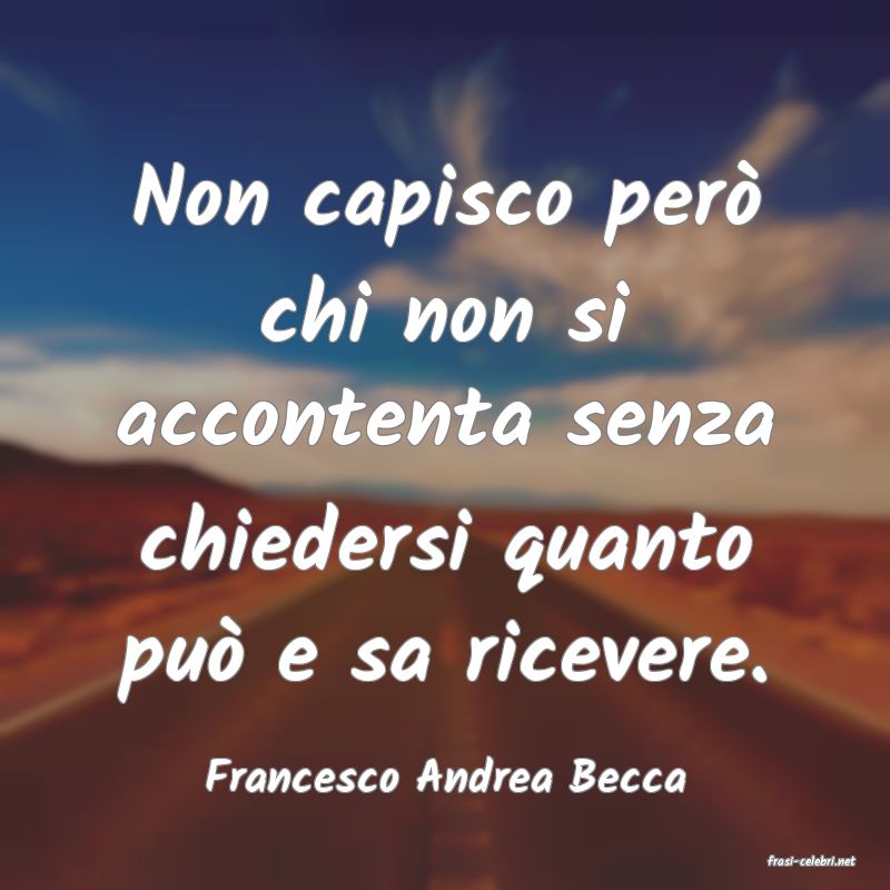 frasi di  Francesco Andrea Becca
