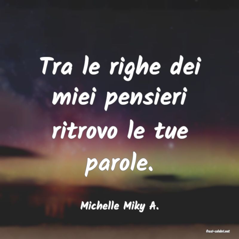 frasi di  Michelle Miky A.
