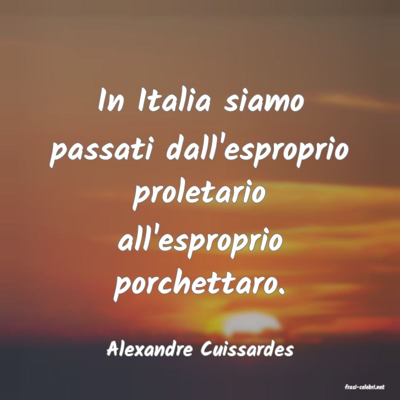 frasi di  Alexandre Cuissardes
