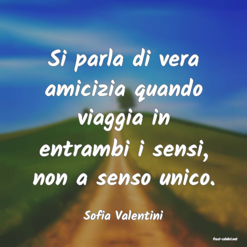 frasi di  Sofia Valentini
