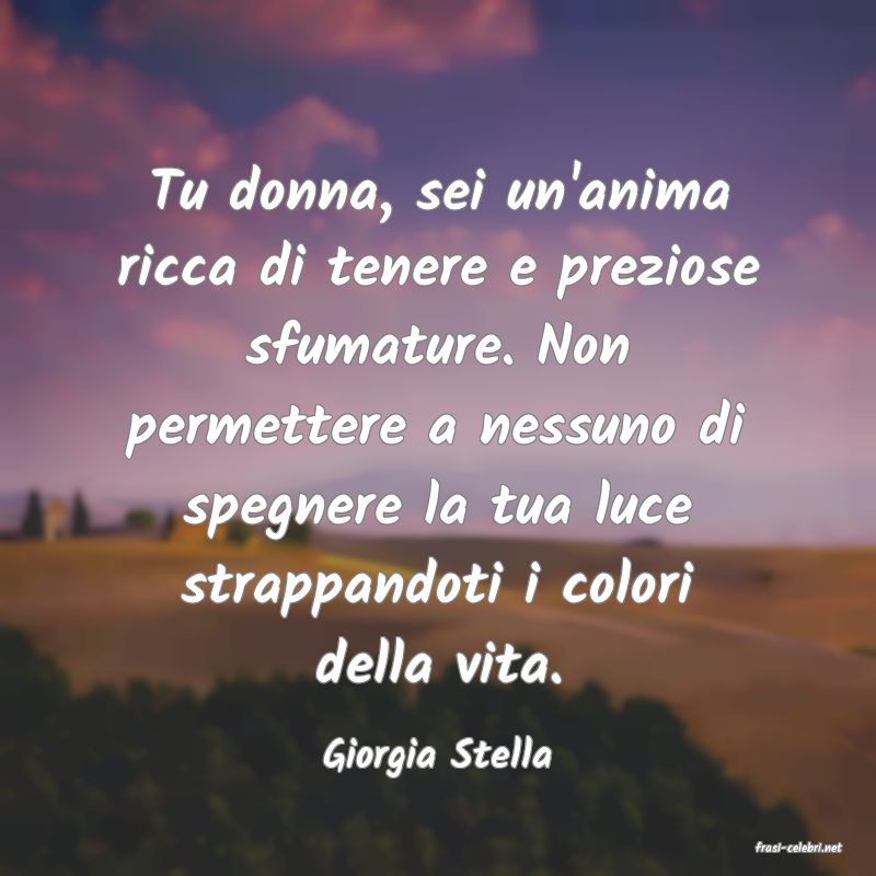 frasi di  Giorgia Stella
