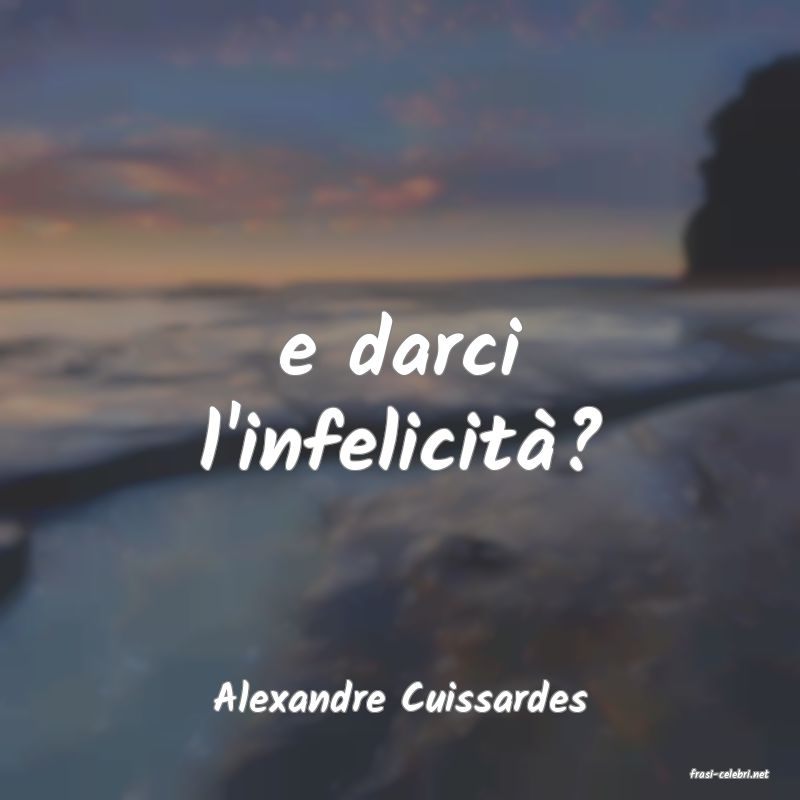 frasi di  Alexandre Cuissardes
