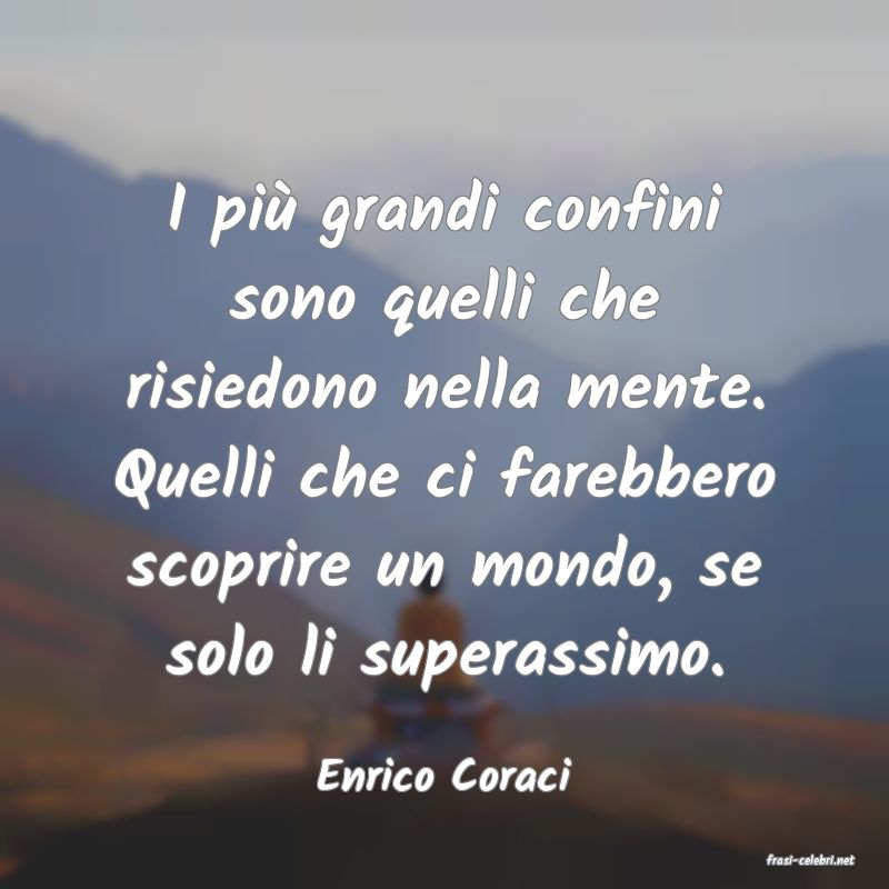 frasi di  Enrico Coraci
