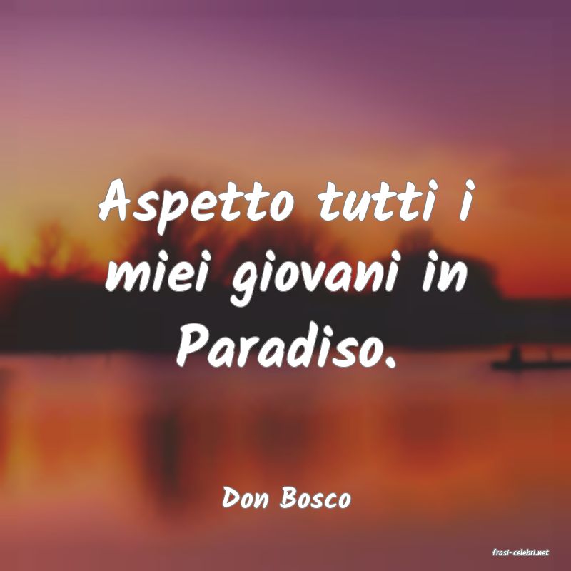 frasi di  Don Bosco
