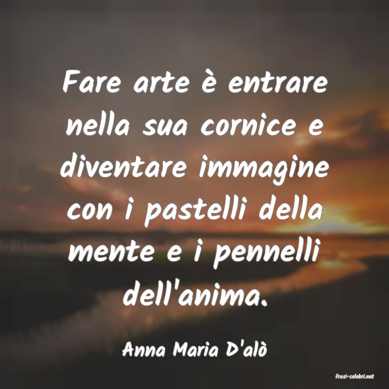 frasi di Anna Maria D'al