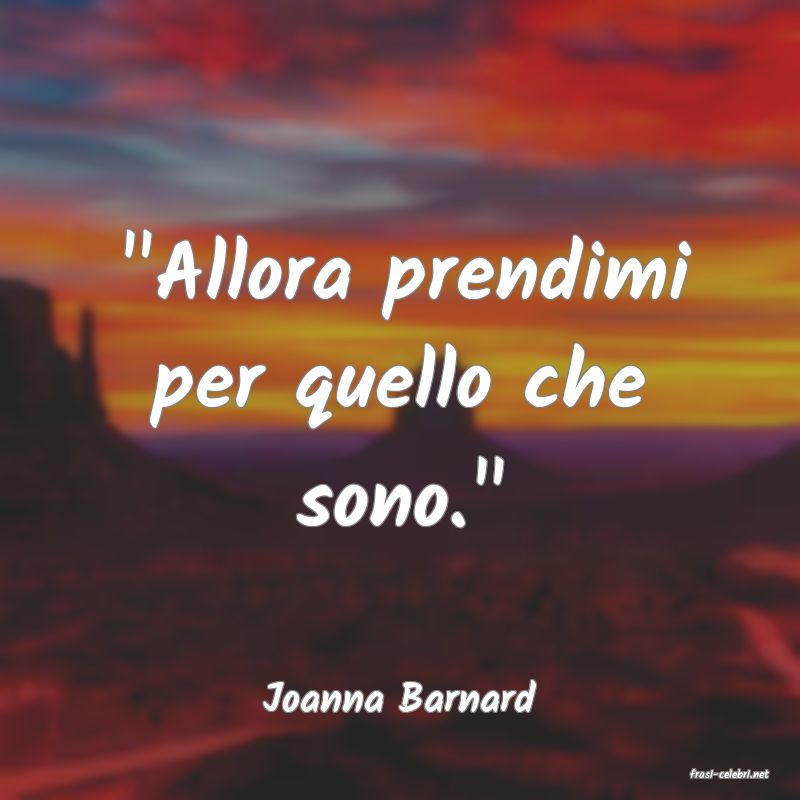 frasi di  Joanna Barnard
