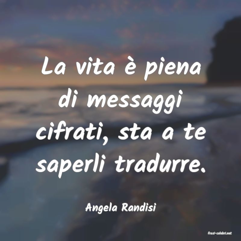 frasi di  Angela Randisi

