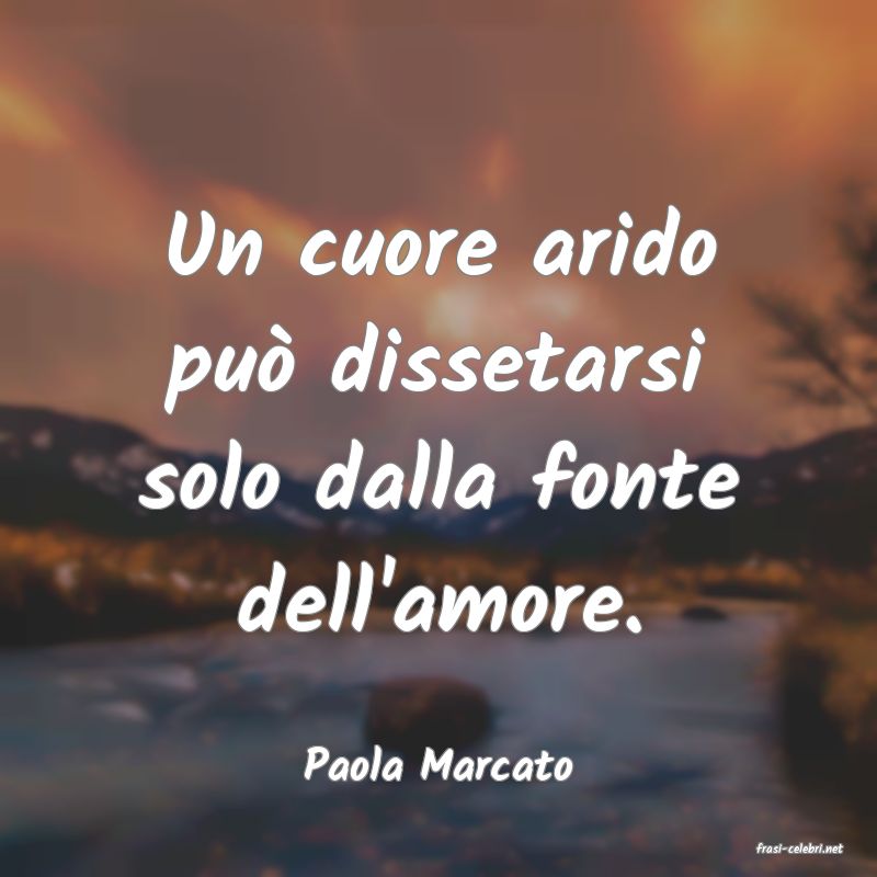frasi di  Paola Marcato

