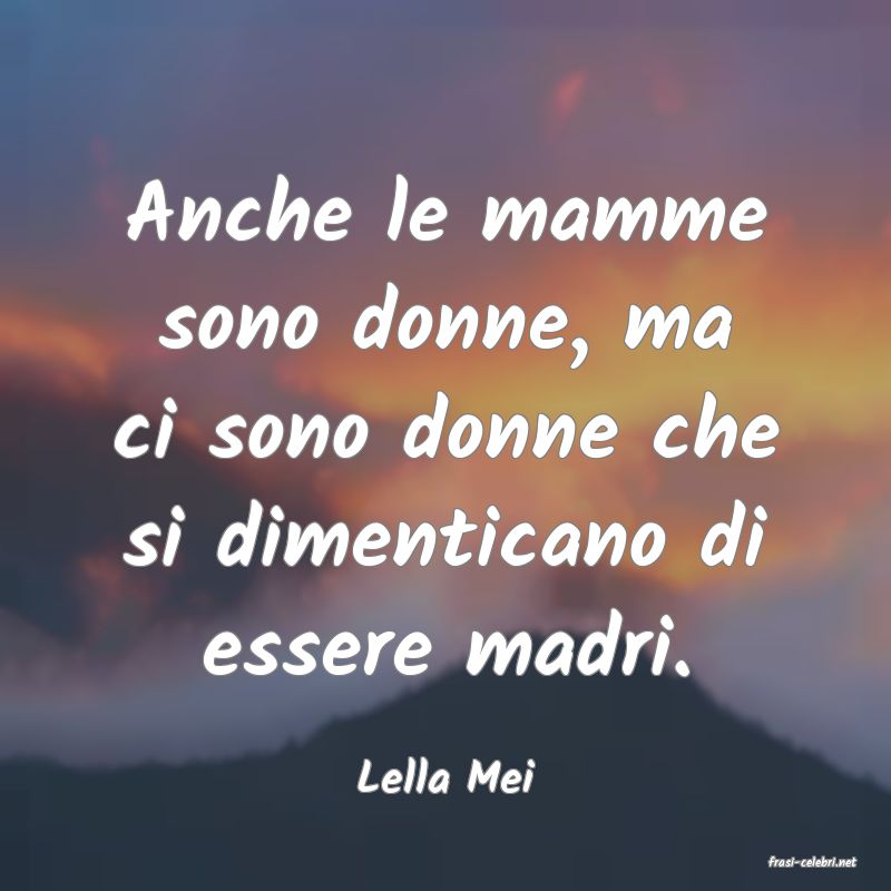frasi di  Lella Mei
