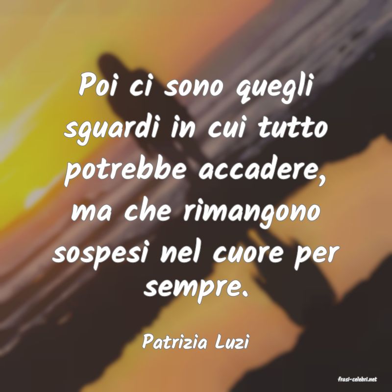 frasi di  Patrizia Luzi
