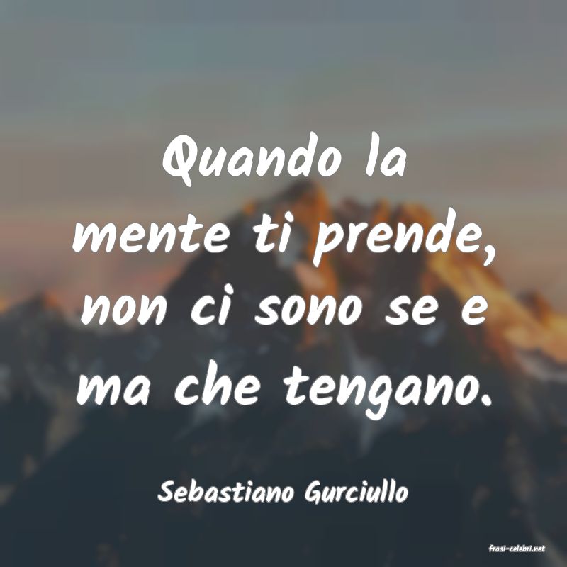 frasi di  Sebastiano Gurciullo
